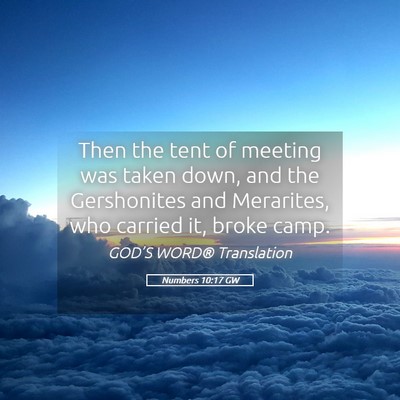 Picture 05 - Numbers 10:17 GW - Then the tent of meeting was taken down, and the - Bible Verse Picture