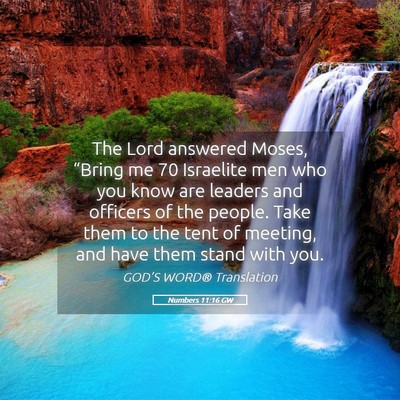 Picture 05 - Numbers 11:16 GW - The Lord answered Moses, “Bring me 70 Israelite - Bible Verse Picture