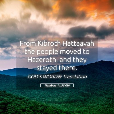 Picture 05 - Numbers 11:35 GW - From Kibroth Hattaavah the people moved to - Bible Verse Picture