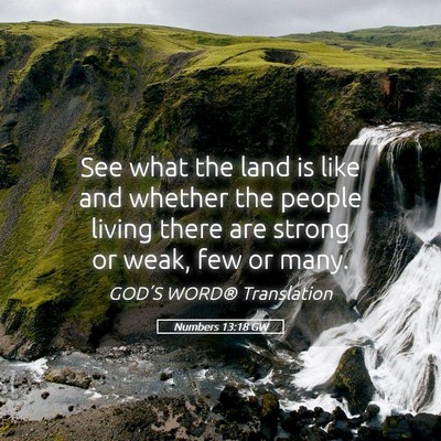 Picture 05 - Numbers 13:18 GW - See what the land is like and whether the people - Bible Verse Picture