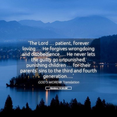 Picture 05 - Numbers 14:18 GW - ‘The Lord … patient, forever loving…. He - Bible Verse Picture