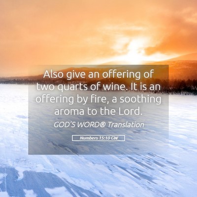 Picture 05 - Numbers 15:10 GW - Also give an offering of two quarts of wine. It - Bible Verse Picture