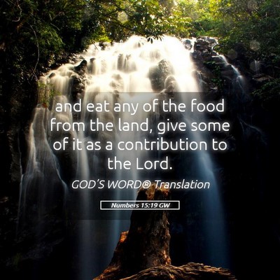 Picture 05 - Numbers 15:19 GW - and eat any of the food from the land, give some - Bible Verse Picture