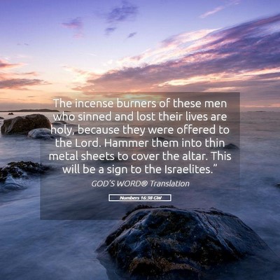 Picture 05 - Numbers 16:38 GW - The incense burners of these men who sinned and - Bible Verse Picture