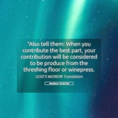 Picture 05 - Numbers 18:30 GW - “Also tell them: When you contribute the best - Bible Verse Picture