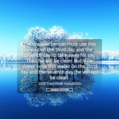 Picture 05 - Numbers 19:12 GW - The unclean person must use this water on the - Bible Verse Picture