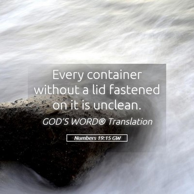 Picture 05 - Numbers 19:15 GW - Every container without a lid fastened on it is - Bible Verse Picture