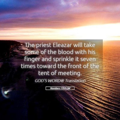 Picture 05 - Numbers 19:4 GW - The priest Eleazar will take some of the blood - Bible Verse Picture
