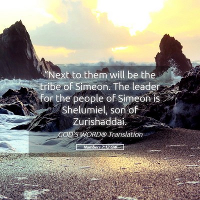 Picture 05 - Numbers 2:12 GW - “Next to them will be the tribe of Simeon. The - Bible Verse Picture