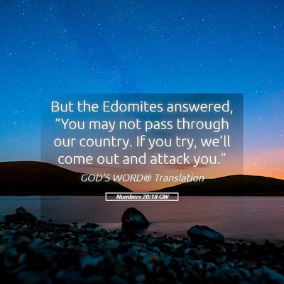 Picture 05 - Numbers 20:18 GW - But the Edomites answered, “You may not pass - Bible Verse Picture