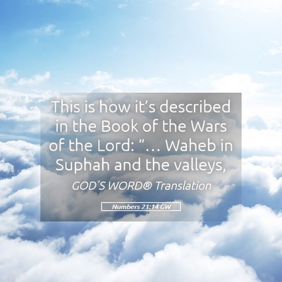 Picture 05 - Numbers 21:14 GW - This is how it’s described in the Book of the - Bible Verse Picture
