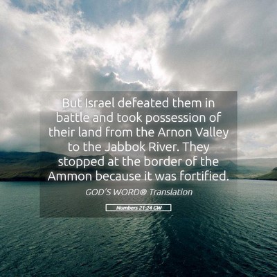 Picture 05 - Numbers 21:24 GW - But Israel defeated them in battle and took - Bible Verse Picture