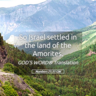 Picture 05 - Numbers 21:31 GW - So Israel settled in the land of the - Bible Verse Picture
