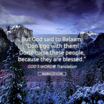Picture 05 - Numbers 22:12 GW - But God said to Balaam, “Don’t go with them! - Bible Verse Picture