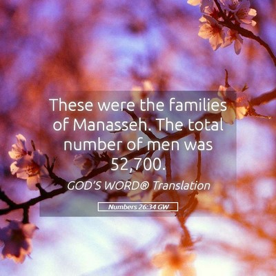 Picture 05 - Numbers 26:34 GW - These were the families of Manasseh. The total - Bible Verse Picture