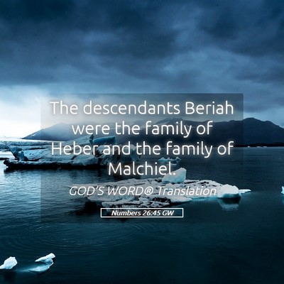 Picture 05 - Numbers 26:45 GW - The descendants Beriah were the family of Heber - Bible Verse Picture
