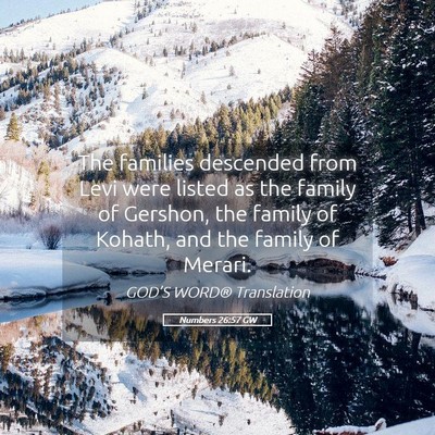 Picture 05 - Numbers 26:57 GW - The families descended from Levi were listed as - Bible Verse Picture