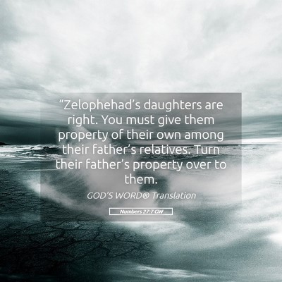 Picture 05 - Numbers 27:7 GW - “Zelophehad’s daughters are right. You must - Bible Verse Picture