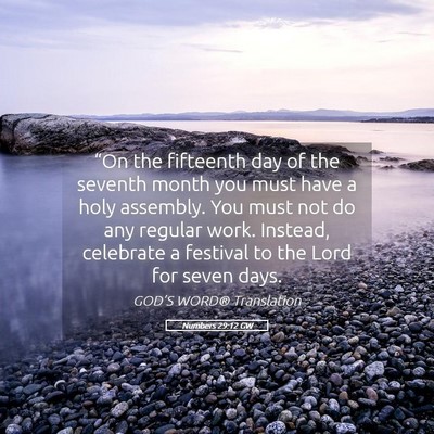 Picture 05 - Numbers 29:12 GW - “On the fifteenth day of the seventh month you - Bible Verse Picture
