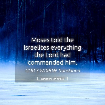 Picture 05 - Numbers 29:40 GW - Moses told the Israelites everything the Lord had - Bible Verse Picture