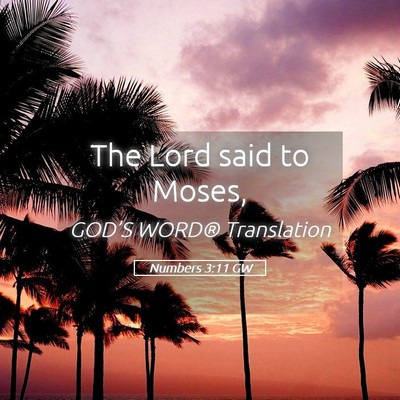 Picture 05 - Numbers 3:11 GW - The Lord said to - Bible Verse Picture