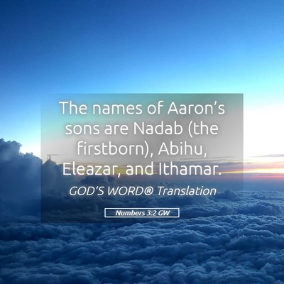 Picture 05 - Numbers 3:2 GW - The names of Aaron’s sons are Nadab (the - Bible Verse Picture