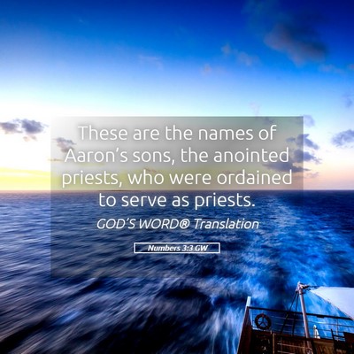 Picture 05 - Numbers 3:3 GW - These are the names of Aaron’s sons, the - Bible Verse Picture