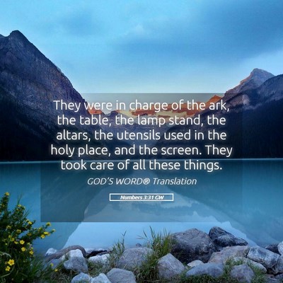 Picture 05 - Numbers 3:31 GW - They were in charge of the ark, the table, the - Bible Verse Picture