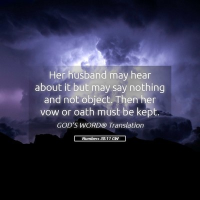 Picture 05 - Numbers 30:11 GW - Her husband may hear about it but may say nothing - Bible Verse Picture