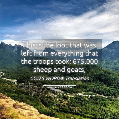 Picture 05 - Numbers 31:32 GW - This is the loot that was left from everything - Bible Verse Picture