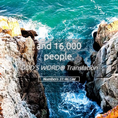 Picture 05 - Numbers 31:46 GW - and 16,000 - Bible Verse Picture