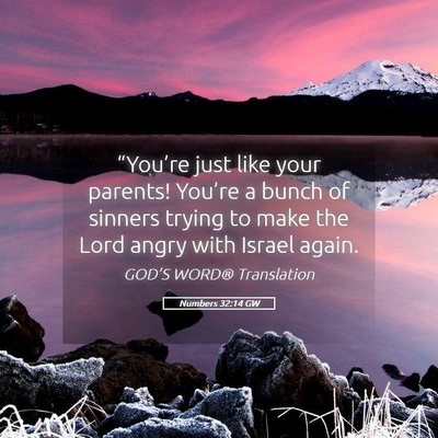 Picture 05 - Numbers 32:14 GW - “You’re just like your parents! You’re a - Bible Verse Picture