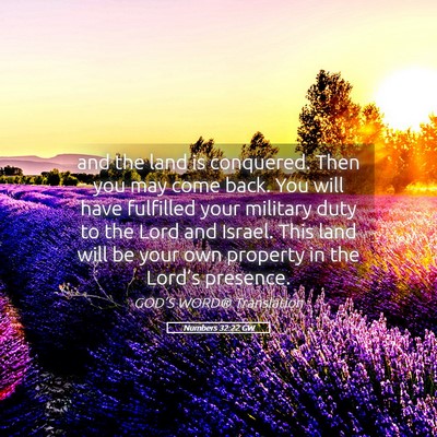 Picture 05 - Numbers 32:22 GW - and the land is conquered. Then you may come - Bible Verse Picture