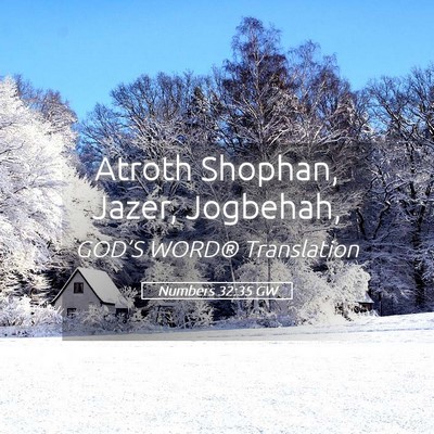 Picture 05 - Numbers 32:35 GW - Atroth Shophan, Jazer, - Bible Verse Picture