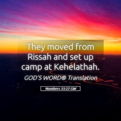 Picture 05 - Numbers 33:22 GW - They moved from Rissah and set up camp at - Bible Verse Picture