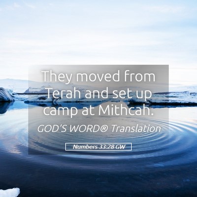 Picture 05 - Numbers 33:28 GW - They moved from Terah and set up camp at - Bible Verse Picture