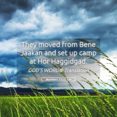 Picture 05 - Numbers 33:32 GW - They moved from Bene Jaakan and set up camp at - Bible Verse Picture