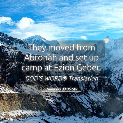 Picture 05 - Numbers 33:35 GW - They moved from Abronah and set up camp at Ezion - Bible Verse Picture