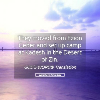 Picture 05 - Numbers 33:36 GW - They moved from Ezion Geber and set up camp at - Bible Verse Picture