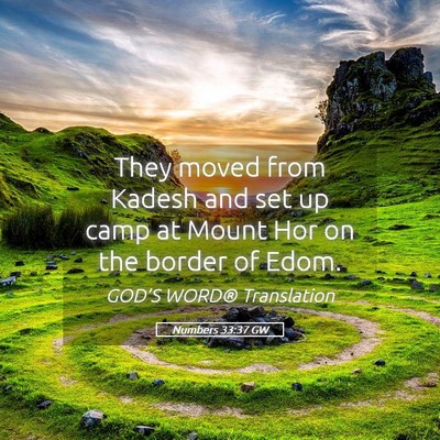 Picture 05 - Numbers 33:37 GW - They moved from Kadesh and set up camp at Mount - Bible Verse Picture