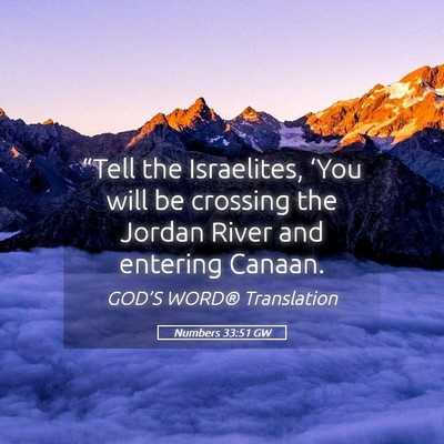Picture 05 - Numbers 33:51 GW - “Tell the Israelites, ‘You will be crossing - Bible Verse Picture