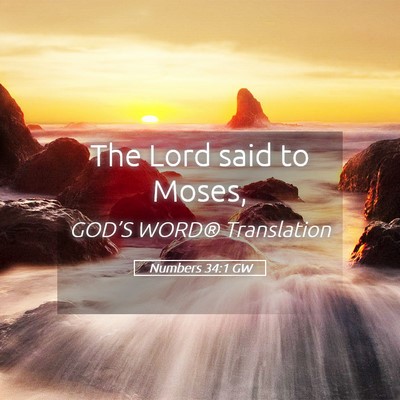 Picture 05 - Numbers 34:1 GW - The Lord said to - Bible Verse Picture