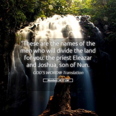 Picture 05 - Numbers 34:17 GW - “These are the names of the men who will divide - Bible Verse Picture