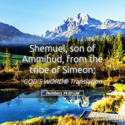 Picture 05 - Numbers 34:20 GW - Shemuel, son of Ammihud, from the tribe of - Bible Verse Picture