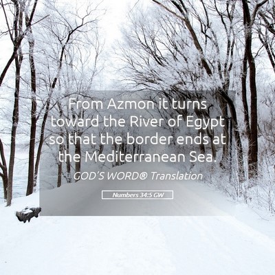 Picture 05 - Numbers 34:5 GW - From Azmon it turns toward the River of Egypt so - Bible Verse Picture