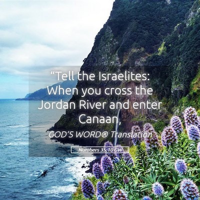 Picture 05 - Numbers 35:10 GW - “Tell the Israelites: When you cross the Jordan - Bible Verse Picture