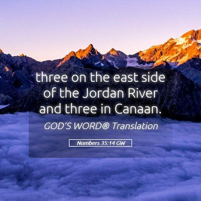 Picture 05 - Numbers 35:14 GW - three on the east side of the Jordan River and - Bible Verse Picture
