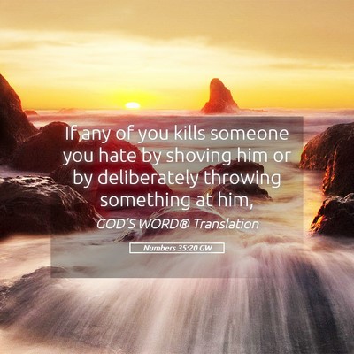 Picture 05 - Numbers 35:20 GW - If any of you kills someone you hate by shoving - Bible Verse Picture