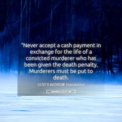 Picture 05 - Numbers 35:31 GW - “Never accept a cash payment in exchange for - Bible Verse Picture
