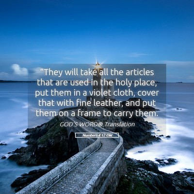 Picture 05 - Numbers 4:12 GW - “They will take all the articles that are used - Bible Verse Picture